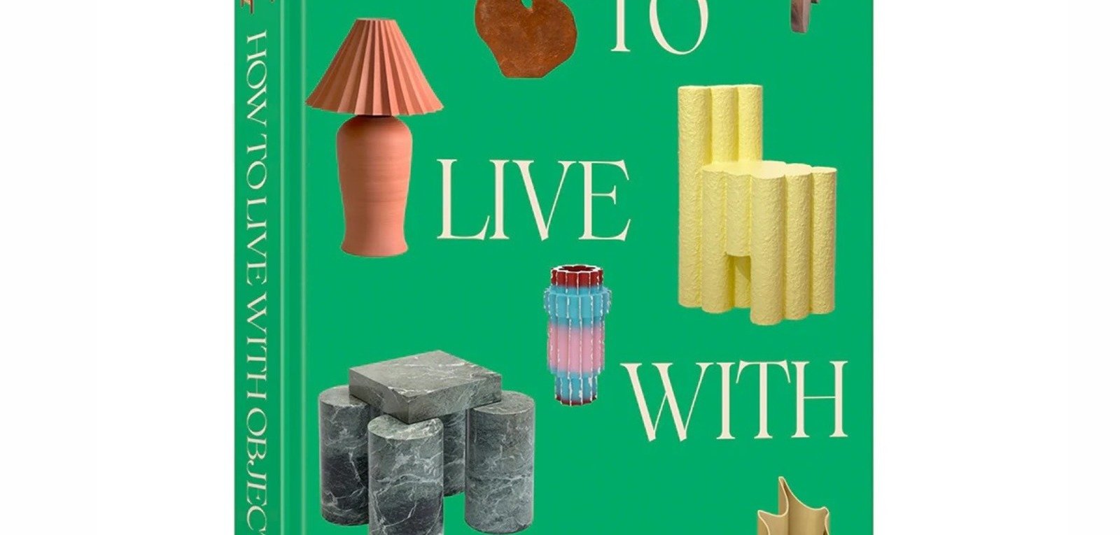 洋書 How to Live with Objects How to Live with Objects: A Guide to More Meaningful
